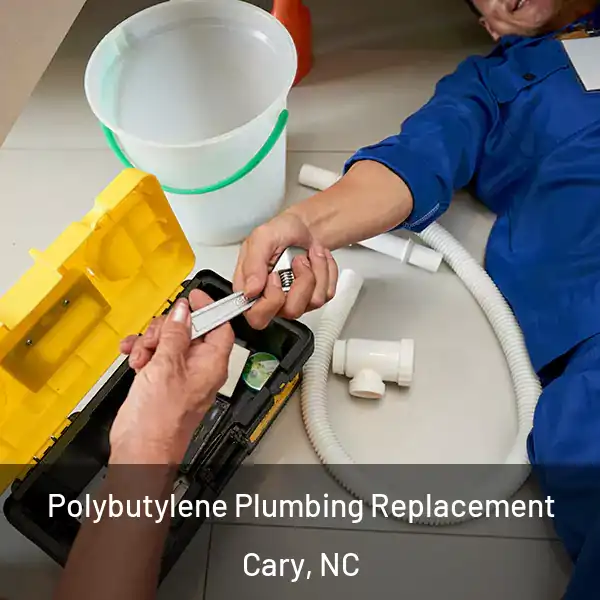  Polybutylene Plumbing Replacement Cary, NC